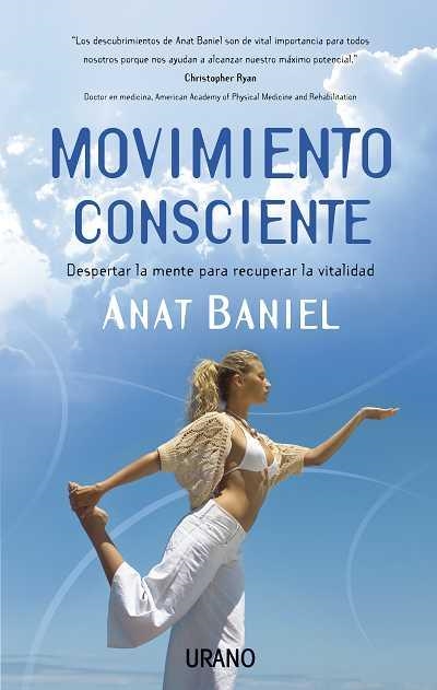 MOVIMIENTO CONSCIENTE. DESPERTAR LA MENTE PARA RECUPERAR LA | 9788479537302 | BANIEL, ANAT | Llibreria Aqualata | Comprar libros en catalán y castellano online | Comprar libros Igualada