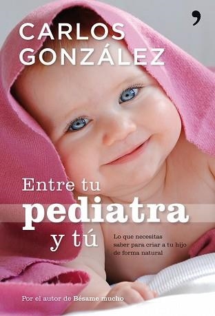 ENTRE TU PEDIATRA Y TU | 9788484608301 | GONZALEZ, CARLOS | Llibreria Aqualata | Comprar llibres en català i castellà online | Comprar llibres Igualada