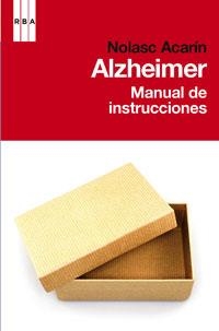 ALZHEIMER. MANUAL DE INSTRUCCIONES | 9788498677584 | ACARIN, NOLASC | Llibreria Aqualata | Comprar libros en catalán y castellano online | Comprar libros Igualada