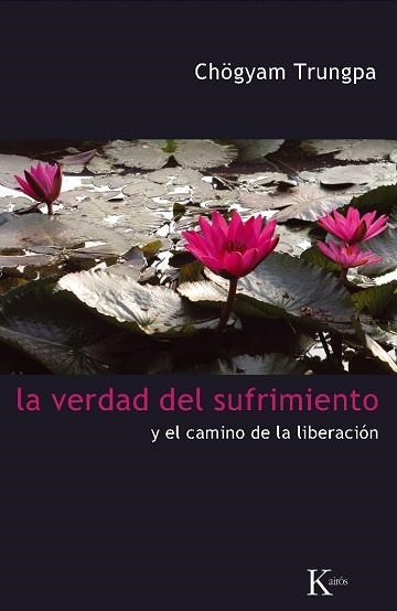 VERDAD DEL SUFRIMIENTO, LA / Y EL CAMINO DE LA LIBERACION | 9788472457454 | TRUNGPA, CHOGYAM | Llibreria Aqualata | Comprar llibres en català i castellà online | Comprar llibres Igualada