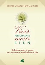 VIVIR PLENAMENTE, MORIR BIEN | 9788484453055 | BASTIAN, EDWARD W. / STALEY, TINA L. | Llibreria Aqualata | Comprar llibres en català i castellà online | Comprar llibres Igualada