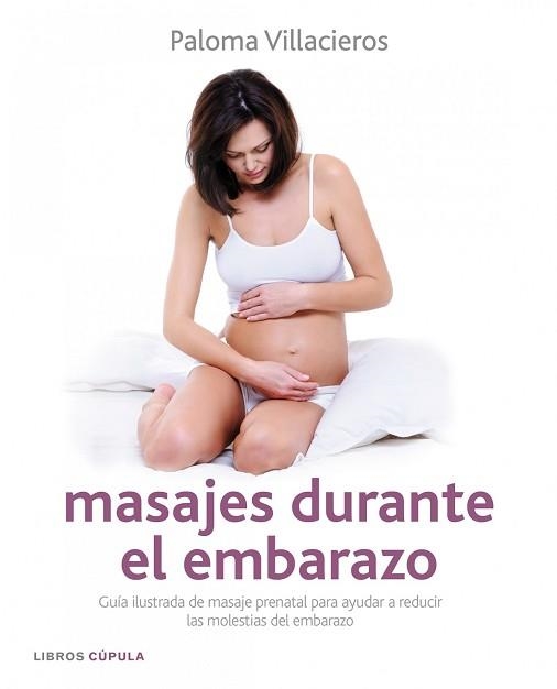 MASAJES DURANTE EL EMBARAZO (LIBROS CUPULA) | 9788448068059 | VILLACIEROS, PALOMA | Llibreria Aqualata | Comprar llibres en català i castellà online | Comprar llibres Igualada