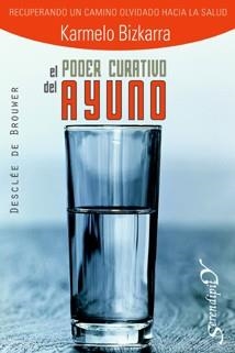 PODER CURATIVO DEL AYUNO, EL | 9788433021366 | BIZKARRA, KARMELO | Llibreria Aqualata | Comprar llibres en català i castellà online | Comprar llibres Igualada