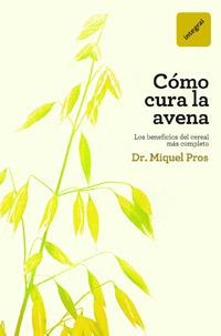 COMO CURA LA AVENA | 9788492981403 | PROS CASAS, DR. MIQUEL | Llibreria Aqualata | Comprar llibres en català i castellà online | Comprar llibres Igualada