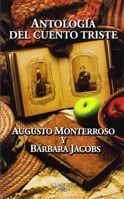 ANTOLOGIA DEL CUENTO TRISTE | 9788420482446 | MONTERROSO, AUGUSTO / JACOBS, BARBARA | Llibreria Aqualata | Comprar llibres en català i castellà online | Comprar llibres Igualada