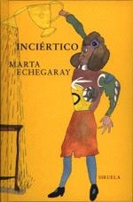 INCIERTICO | 9788478443949 | ECHEGARAY, MARTA | Llibreria Aqualata | Comprar llibres en català i castellà online | Comprar llibres Igualada