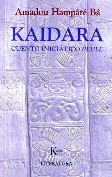 KAIDARA CUENTO INICIATICO PEULE (LITERATURA) | 9788472455207 | HAMPATE BA, AMADOU | Llibreria Aqualata | Comprar llibres en català i castellà online | Comprar llibres Igualada