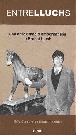 ENTRELLUCHS, UNA APROXIMACIO EMPORDANESA A ERNEST LLUCH | 9788488589873 | Llibreria Aqualata | Comprar llibres en català i castellà online | Comprar llibres Igualada