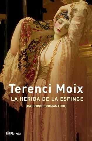 HERIDA DE LA ESFINGE, LA (AUTORES ESPAÑOLES E IBEROAMERICANO | 9788408047681 | MOIX, TERENCI | Llibreria Aqualata | Comprar libros en catalán y castellano online | Comprar libros Igualada