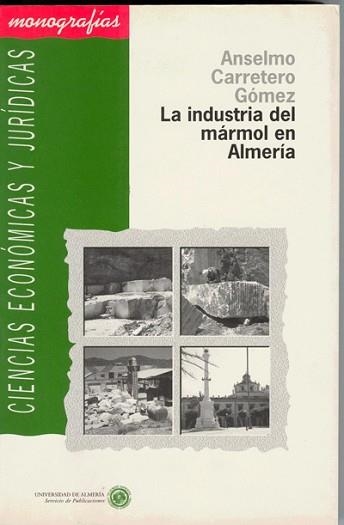 INDUSTRIA DEL MARMOL EN ALMERIA,LA | 9788482400228 | CARRETERO GOMEZ,ANSELMO | Llibreria Aqualata | Comprar libros en catalán y castellano online | Comprar libros Igualada