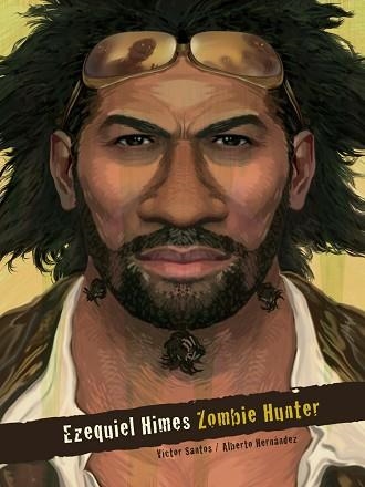 EZEQUIEL HIMES ZOMBIE HUNTER | 9788415201809 | SANTOS, VICTOR / HERNANDEZ, ALBERTO | Llibreria Aqualata | Comprar llibres en català i castellà online | Comprar llibres Igualada