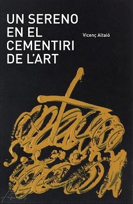 UN SERENO EN EL CEMENTERI DE L'ART | 9788461524945 | ALTAIÓ, VICENÇ (1954- ) | Llibreria Aqualata | Comprar llibres en català i castellà online | Comprar llibres Igualada