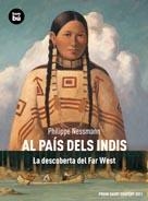 AL PAÍS DELS INDIS. LA DESCOBERTA DEL FAR-WEST | 9788483431740 | NESSMANN, PHILIPPE | Llibreria Aqualata | Comprar llibres en català i castellà online | Comprar llibres Igualada