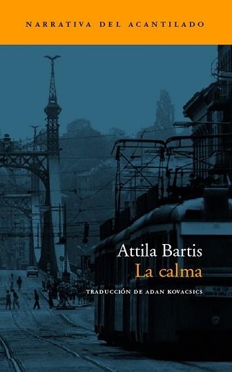 CALMA, LA (NARRATIVA DEL ACANTILADO 52) | 9788496136168 | BARTIS, ATTILA | Llibreria Aqualata | Comprar llibres en català i castellà online | Comprar llibres Igualada