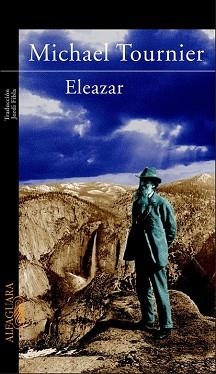 ELEAZAR O EL MANANTIAL Y LA ZARZA | 9788420464459 | TOURNIER, MICHEL | Llibreria Aqualata | Comprar llibres en català i castellà online | Comprar llibres Igualada