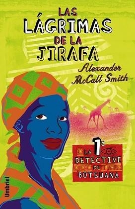 LAGRIMAS DE LA JIRAFA, LAS. LA 1ª DETECTIVE DE LA JIRAFA | 9788495618399 | MCCALL SMITH, ALEXANDER | Llibreria Aqualata | Comprar libros en catalán y castellano online | Comprar libros Igualada