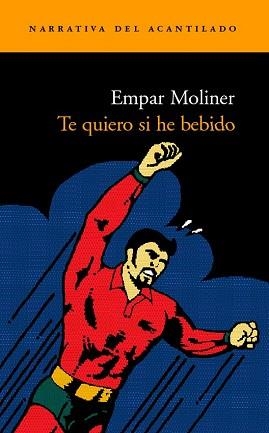 TE QUIERO SI HE BEBIDO (NARRATIVA ACANTILADO 69) | 9788496136663 | MOLINER, EMPAR | Llibreria Aqualata | Comprar llibres en català i castellà online | Comprar llibres Igualada