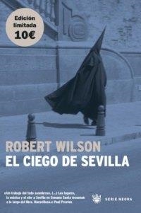 CIEGO DE SEVILLA, EL (SERIE NEGRA) | 9788478711543 | WILSON, ROBERT | Llibreria Aqualata | Comprar llibres en català i castellà online | Comprar llibres Igualada