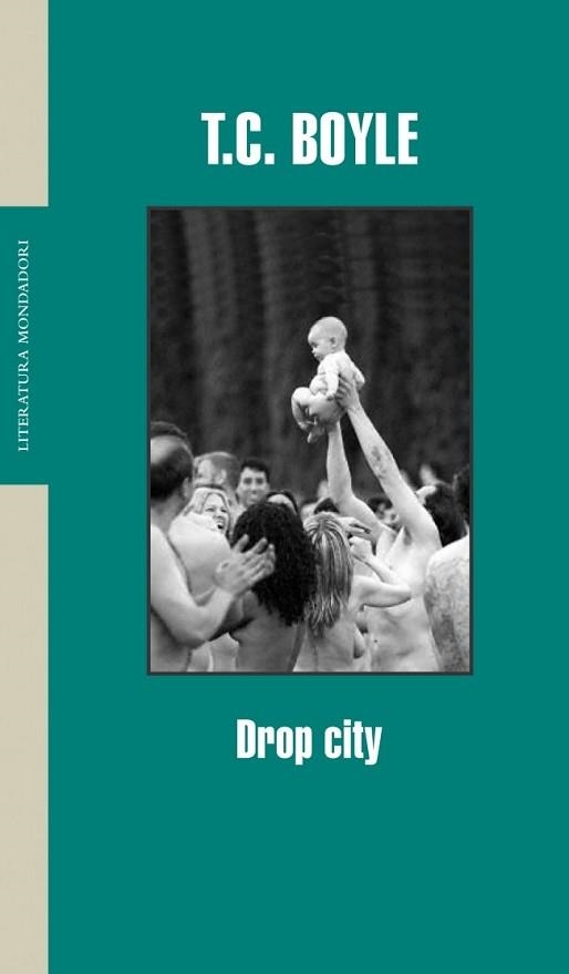 DROP CITY (LIT. MONDADORI 242) | 9788439710561 | BOYLE, T.C. | Llibreria Aqualata | Comprar llibres en català i castellà online | Comprar llibres Igualada