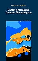 CARTAS A MI MEDICO, CUENTOS FIBROMIALGICOS | 9788474266771 | CASTRO-VILLALBA, PILAR | Llibreria Aqualata | Comprar llibres en català i castellà online | Comprar llibres Igualada