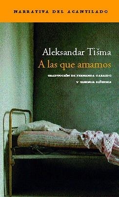 A LAS QUE AMAMOS (NARRATIVA 80) | 9788496136892 | TISMA, ALEKSANDAR | Llibreria Aqualata | Comprar llibres en català i castellà online | Comprar llibres Igualada