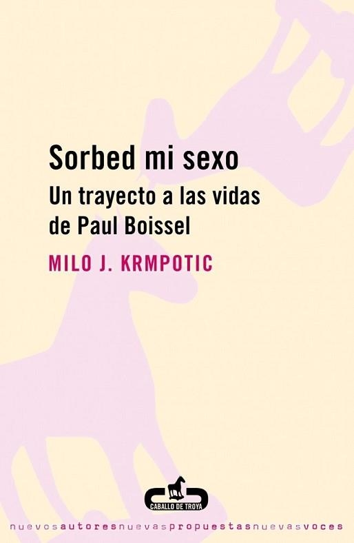 SORBED MI SEXO. UN TRAYECTO A LAS VIDAS DE PAUL BOISSEL | 9788493419516 | KRMPOTIC, MILO | Llibreria Aqualata | Comprar llibres en català i castellà online | Comprar llibres Igualada