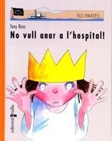 NO VULL ANAR A L' HOSPITAL (ELS PIRATES 34) | 9788466101875 | ROSS, TONY | Llibreria Aqualata | Comprar llibres en català i castellà online | Comprar llibres Igualada