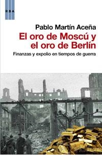 ORO DE MOSCU Y EL ORO DE BERLIN, EL | 9788490061848 | MARTÍN ACEÑA, PABLO | Llibreria Aqualata | Comprar llibres en català i castellà online | Comprar llibres Igualada