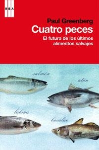 CUATRO PECES. EL FUTURO DE LOS ÚLTIMOS ALIMENTOS SALVAJES | 9788490061879 | GREENBERG, PAUL | Llibreria Aqualata | Comprar llibres en català i castellà online | Comprar llibres Igualada