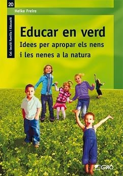 EDUCAR EN VERD. IDEES PER APROPAR ELS NENS I LES NENES A LA NATURA | 9788499800943 | FREIRE, HEIKE | Llibreria Aqualata | Comprar llibres en català i castellà online | Comprar llibres Igualada