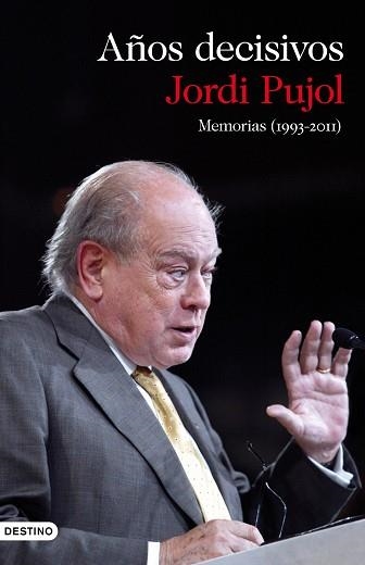 AÑOS DECISIVOS. MEMORIAS (1993-2011) | 9788423345649 | PUJOL, JORDI | Llibreria Aqualata | Comprar llibres en català i castellà online | Comprar llibres Igualada