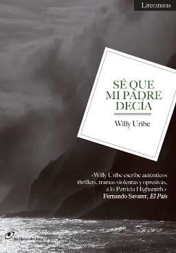 SÉ QUE MI PADRE DECÍA | 9788415070184 | URIBE, WILLY | Llibreria Aqualata | Comprar llibres en català i castellà online | Comprar llibres Igualada