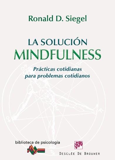 SOLUCIÓN MINDFULNESS, LA. PRÁCTICAS COTIDIANAS PARA PROBLEMAS COTIDIANOS | 9788433024749 | SIEGEL, RONALD D. | Llibreria Aqualata | Comprar llibres en català i castellà online | Comprar llibres Igualada