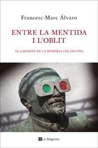 ENTRE LA MENTIDA I L'OBLIT | 9788482645339 | ÁLVARO, FRANCESC-MARC | Llibreria Aqualata | Comprar llibres en català i castellà online | Comprar llibres Igualada