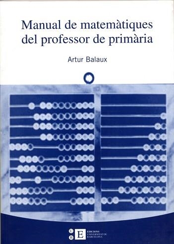 MANUAL DE MATEMÀTIQUES DEL PROFESSOR DE PRIMÀRIA | 9788483383827 | BALAUX CERVERA, ARTUR | Llibreria Aqualata | Comprar llibres en català i castellà online | Comprar llibres Igualada