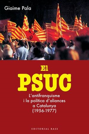 PSUC, EL. L'ANTIFRANQUISME I LA POLITICA D'ALIANCES | 9788415267324 | PALA, GIAIME | Llibreria Aqualata | Comprar llibres en català i castellà online | Comprar llibres Igualada