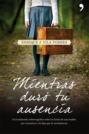 MIENTRAS DURÓ TU AUSENCIA | 9788499980973 | VILA TORRES, ENRIQUE J. | Llibreria Aqualata | Comprar llibres en català i castellà online | Comprar llibres Igualada