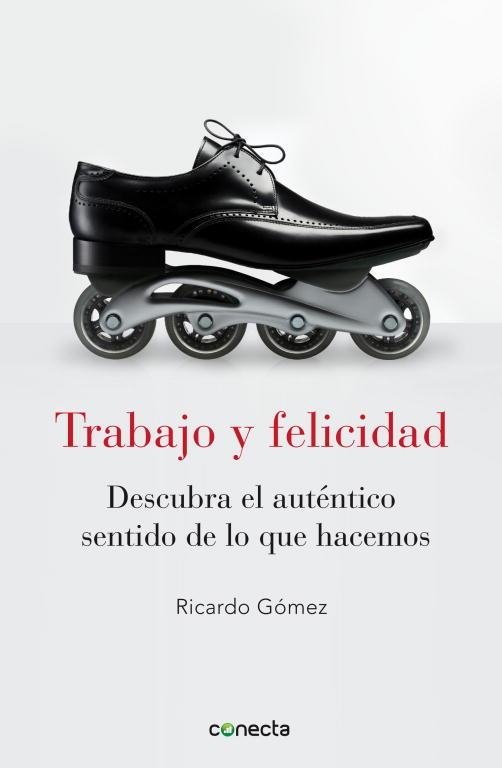 TRABAJO Y FELICIDAD | 9788415431053 | GOMEZ, RICARDO | Llibreria Aqualata | Comprar llibres en català i castellà online | Comprar llibres Igualada