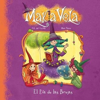 MAKIA VELA. EL DÍA DE LAS BRUJAS | 9788448833336 | DEL CASTILLO,E.B. / PEREZ,MONI | Llibreria Aqualata | Comprar llibres en català i castellà online | Comprar llibres Igualada