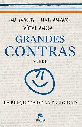 GRANDES CONTRAS SOBRE LA BÚSQUEDA DE LA FELICIDAD | 9788415320326 | AMELA, VÍCTOR-M. / SANCHÍS, IMA / AMIGUET, LLUÍS | Llibreria Aqualata | Comprar llibres en català i castellà online | Comprar llibres Igualada