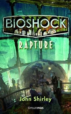 BIOSHOCK. RAPTURE | 9788448004972 | SHIRLEY, JOHN | Llibreria Aqualata | Comprar llibres en català i castellà online | Comprar llibres Igualada