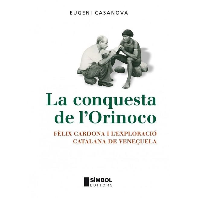 CONQUESTA DE L'ORINOCO, LA | 9788495987709 | CASANOVA, EUGENI | Llibreria Aqualata | Comprar llibres en català i castellà online | Comprar llibres Igualada