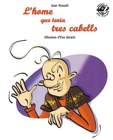 HOME QUE TENIA TRES CABELLS, L' | 9788496569805 | ROSSELL, JOAN / JÀNARIZ, EVA | Llibreria Aqualata | Comprar llibres en català i castellà online | Comprar llibres Igualada