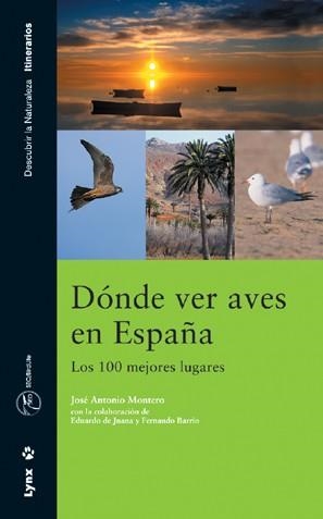 DONDE VER AVES EN ESPAÑA. LOS 100 MEJORES LUGARES | 9788487334856 | MONTERO, JUAN ANTONIO | Llibreria Aqualata | Comprar llibres en català i castellà online | Comprar llibres Igualada