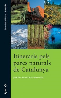 ITINERARIS PELS PARCS NATURALS DE CATALUNYA | 9788487334849 | BAS, JORDI/CURCO, ANTONI/ORTA, JAUME | Llibreria Aqualata | Comprar llibres en català i castellà online | Comprar llibres Igualada