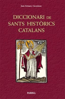 DICCIONARI DE SANTS HISTÒRICS CATALANS. SANTES I SANTS QUE HAN VISCUT A CATALUNY | 9788492811281 | ARIMANY I JUVENTENY, JOAN | Llibreria Aqualata | Comprar libros en catalán y castellano online | Comprar libros Igualada