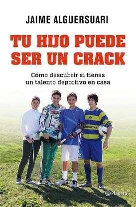 TU HIJO PUEDE SER UN CRACK | 9788408004837 | ALGUERSUARI, JAIME | Llibreria Aqualata | Comprar llibres en català i castellà online | Comprar llibres Igualada