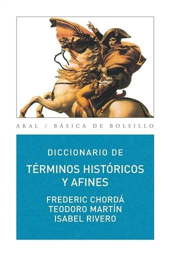 DICCIONARIO DE TÉRMINOS HISTÓRICOS Y AFINES | 9788446030980 | CHORDÁ, FREDERIC / MARTÍN, TEODORO / RIVERO, ISABEL | Llibreria Aqualata | Comprar llibres en català i castellà online | Comprar llibres Igualada