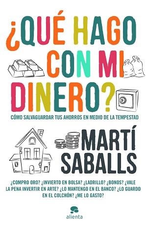 QUÉ HAGO CON MI DINERO? CÓMO SALVAGUARDAR TUS AHORROS EN MEDIO DE LA TEMPESTAD | 9788415320432 | SABALLS, MARTÍ | Llibreria Aqualata | Comprar libros en catalán y castellano online | Comprar libros Igualada