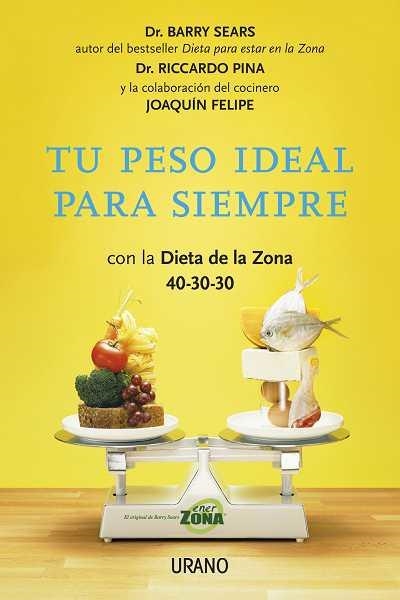 TU PESO IDEAL PARA SIEMPRE | 9788479538064 | SEARS, BARRY / PINA, RICCARDO / FELIPE, JOAQUÍN | Llibreria Aqualata | Comprar llibres en català i castellà online | Comprar llibres Igualada